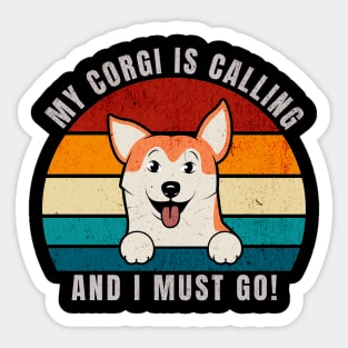 My Corgi Is Calling and I Must Go Sticker